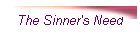 The Sinner's Need