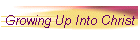 Growing Up Into Christ